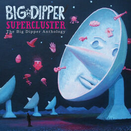 Album cover of Supercluster:  The Big Dipper Anthology