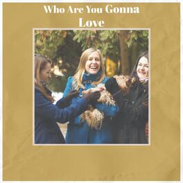 Album cover of Who Are You Gonna Love