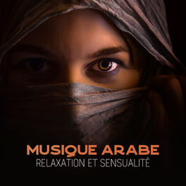 Album picture of Musique arabe - Relaxation et sensualité: Spa Lounge, Relaxation totale, Oasis orientale, Nuit du désert, Danse du ventre