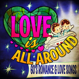 Album cover of Love Is All Around - 60's Romance & Love Songs