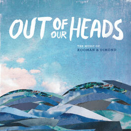 Album cover of Out of Our Heads: The Music of Kooman & Dimond (Original Cast Recording)