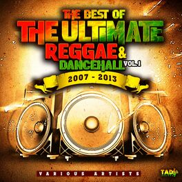 Album cover of The Best of The Ultimate Reggae & Dancehall, Vol.1 2007 - 2013