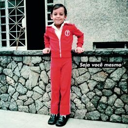 Album cover of Seja Você Mesmo (Mas Não Seja Sempre O Mesmo)