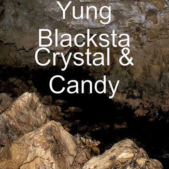 Yung Blacksta Crystal Candy Listen With Lyrics Deezer