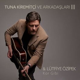 Album cover of Kor Gibi (Tuna Kiremitçi Ve Arkadaşları, Vol. 3)