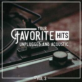 Album cover of Your Favorite Hits Unplugged and Acoustic, Vol. 3