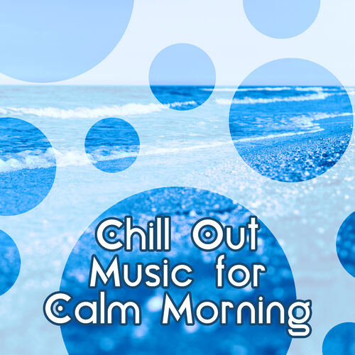 Chillout Music Whole World - Chill Out Music for Calm Morning ...