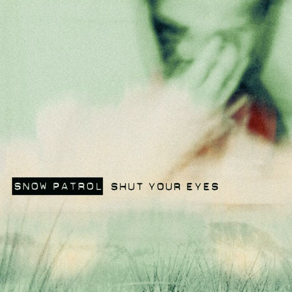 Living in your eyes. Snow Patrol - shut your Eyes. Snow Patrol album. Signal Fire Snow Patrol. Open your Eyes Snow Patrol.