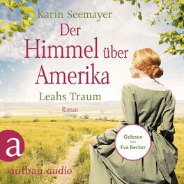 Album cover of Der Himmel über Amerika - Leahs Traum - Die Amish-Saga, Band 3 (Ungekürzt)