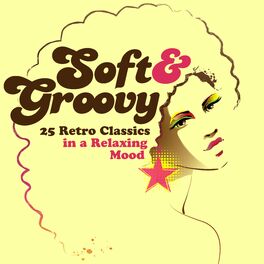 Album cover of Soft & Groovy: 25 Retro Classics in a Relaxing Mood