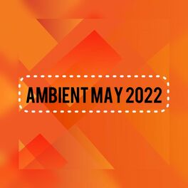 Album cover of Ambient May 2022