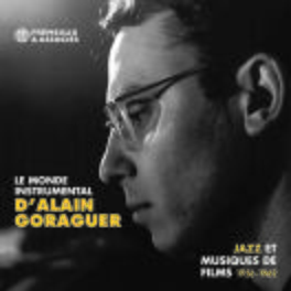 Album cover of Le Monde Instrumental D'alain Goraguer (Jazz et musiques de films 1956 - 1962)