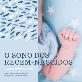 Album cover of O sono dos Recém-nascidos: Música para Aliviar a Ansiedade de Separação e Acalmar Bebês