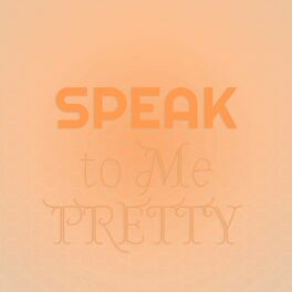Album cover of Speak to Me Pretty