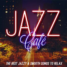 Album cover of Jazz Café (The Best Jazzy & Smooth Songs to Relax)