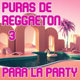 Album cover of Puras De Reggaeton Para La Party Vol. 3