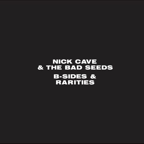 Nick Cave The Bad Seeds B Sides and Rarities lyrics and songs