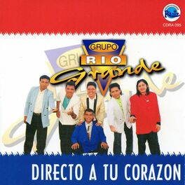 Grupo Rio Grande - Directo a Tu Corazón: letras de canciones | Deezer