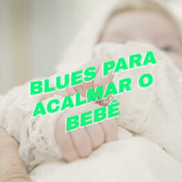 Album cover of Blues Para Acalmar o Bebê
