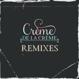 Album cover of Creme De La Creme Remixes