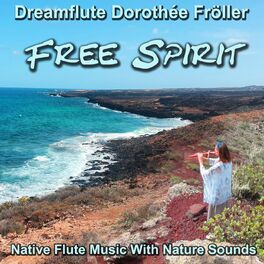 Album cover of Free Spirit (Native Flute Music With Nature Sounds)