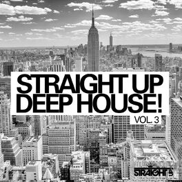 Album cover of Straight Up Deep House! Vol. 3