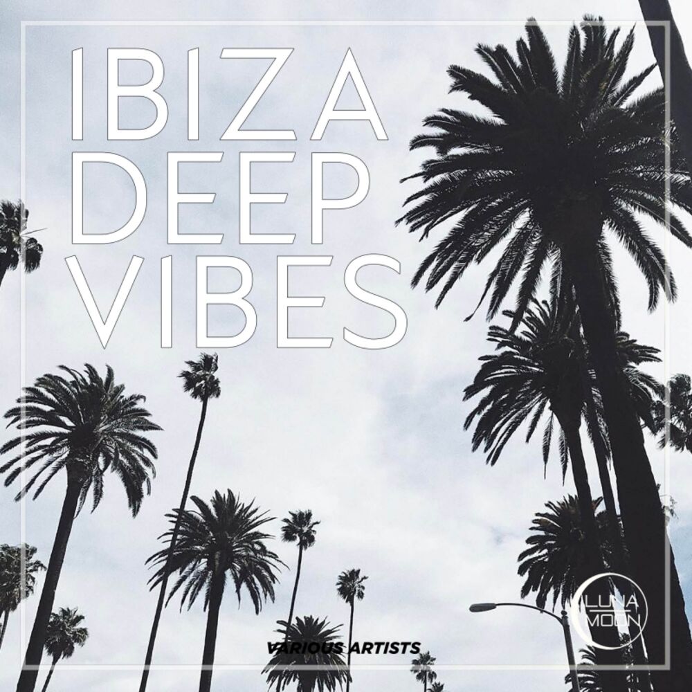 Deep vibes. Музыкальный альбом Ibiza. 2017 Vibe.