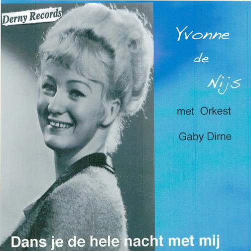 Yvonne de Nijs Dans Je De Hele Nacht Met Mij lyrics en nummers Deezer