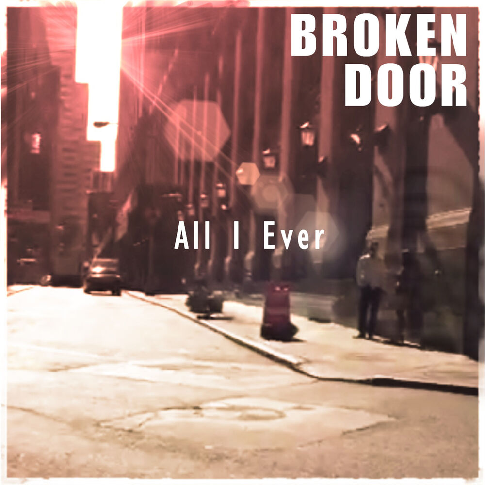 If we ever broken up. Broken Door. I broken. Broken Door Music. The Door is broken.