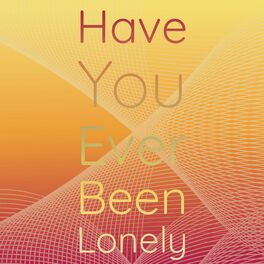 Album cover of Have You Ever Been Lonely