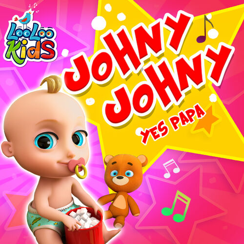LooLoo Kids - Johny Johny Yes Papa: listen with lyrics | Deezer
