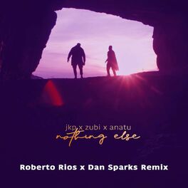 Album cover of Nothing Else (Roberto Rios x Dan Sparks Remix)