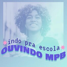 Album cover of Indo Pra Escola Ouvindo MPB