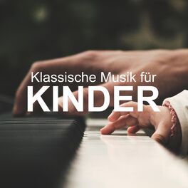 Album cover of Klassische Musik für Kinder - die perfekte Musik zum Schlafen und zur Beruhigung von Babys, Neugeborenen und Kindern