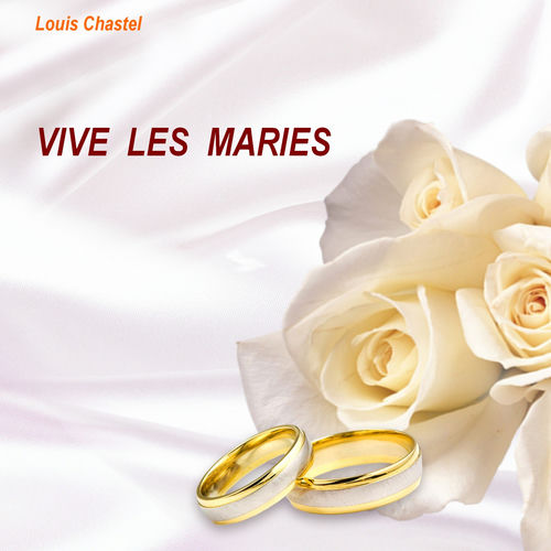 Louis Chastel Vive Les Maries Listen With Lyrics Deezer