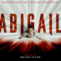 Brian Tyler (Nouvel album) - Abigail (Original Motion Picture ...