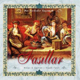Album cover of Fasıllar, Vol. 2 (Bir Şarkıdır Yaşamak / Hicaz & Sultan-ı Yegah Faslı)