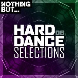 Album cover of Nothing But... Hard Dance Selections, Vol. 06