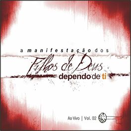 Album cover of A Manifestação dos Filhos de Deus, Vol. 02: Dependo de Ti (Ao Vivo)