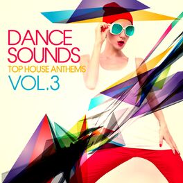 Album cover of Dance Sounds, Vol. 3 (Top House Anthems)