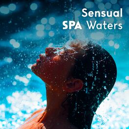 Album cover of Sensual Spa Waters: Chillout Background Sounds of Water for Atmosphere of Relaxation in Spa