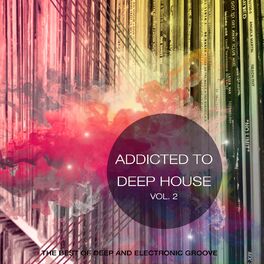 Album cover of Addicted to Deep House, Vol. 2 (Best of Deep and Electronic Grooves)