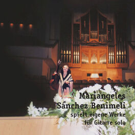 Album cover of Mariangeles Sanchez Benimeli Plays Her Own Pieces for Solo Guitar