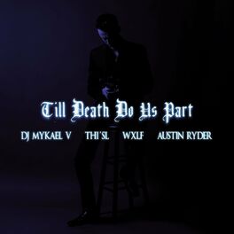 Album cover of Till Death Do Us Part (feat. DJ Mykael V, Wxlf & Thi'sl)