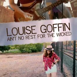 Louise Goffin Ain T No Rest For The Wicked Lyrics And Songs Deezer