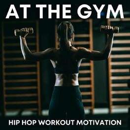 Album cover of At The Gym: Hip Hop Workout Motivation