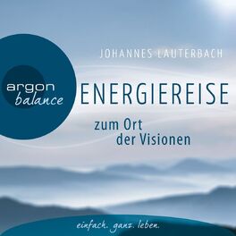 Album cover of Energiereise zum Ort der Visionen - Impulse für das Leben erhalten - Vom Autor geführte Meditation und Phantasiereise