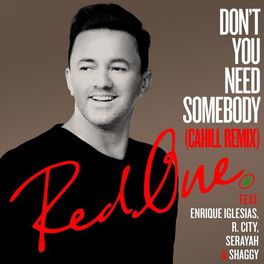 Album cover of Don't You Need Somebody (feat. Enrique Iglesias, R. City, Serayah & Shaggy) (Cahill Remix)