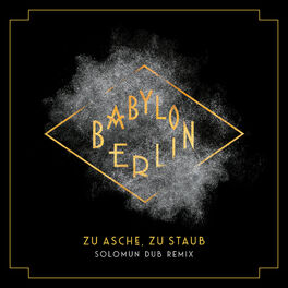 Album cover of Zu Asche, zu Staub (Solomun Dub Remix; Music from the Original TV Series Babylon Berlin)