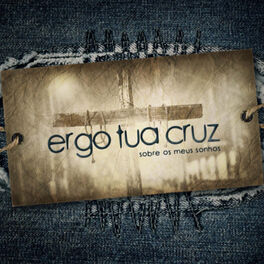 Album cover of Ergo Tua Cruz Sobre os Meus Sonhos